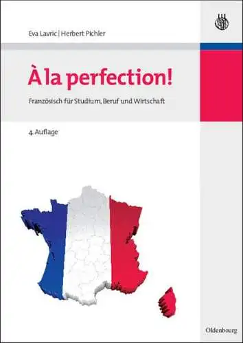 Lavric, Eva und Herbert Pichler: A la perfection!
 Französisch für Studium, Beruf und Wirtschaft. 