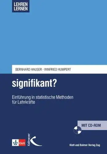 Hauser, Bernhard und Winfried Humpert: Signifikant? : Einführung in statistische Methoden für Lehrkräfte
 (= Lehren lernen). 