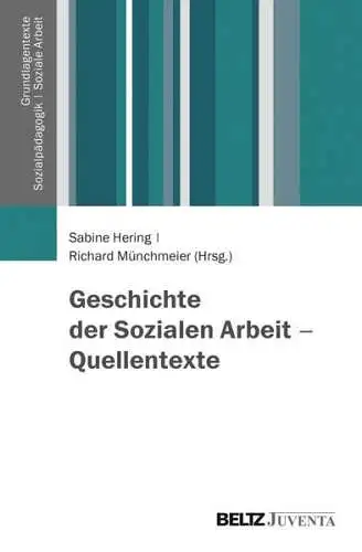 Hering, Sabine und Richard Münchmeier: Geschichte der Sozialen Arbeit - Quellentexte
 (= Grundlagentexte Sozialpädagogik/Sozialarbeit). 
