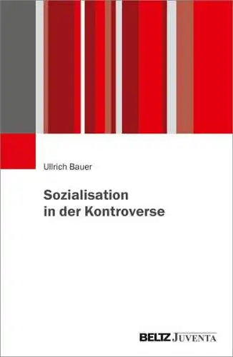 Bauer, Ullrich: Sozialisation in der Kontroverse. 