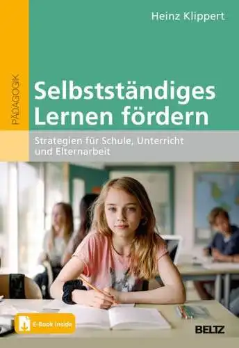 Klippert, Heinz: Selbstständiges Lernen fördern : Strategien für Schule, Unterricht und Elternarbeit
 Pädagogik. 