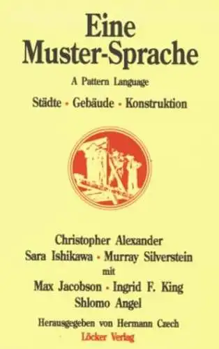 Alexander, Christopher, Sara Ishikawa und Murray Silverstein: Eine Muster-Sprache : Städte, Gebäude, Konstruktion. 