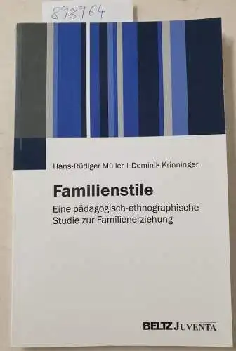 Müller, Hans-Rüdiger und Dominik Krinninger: Familienstile : eine pädagogisch-ethnographische Studie zur Familienerziehung. 