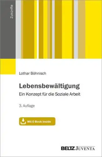 Böhnisch, Lothar: Lebensbewältigung : ein Konzept für die Soziale Arbeit
 (=Zukünfte). 