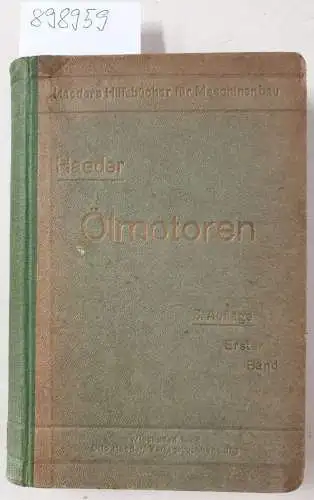 Haeder, Walter: Oelmotoren in Viertakt- und Zweitaktbauart. Entwurf, Berechnung und Bau der Oelmaschinen 
 Glühkopf-, Mitteldruck-, Hochdruckmotoren. 