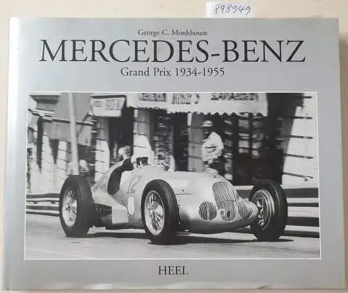 Monkhouse, George C: Mercedes-Benz : Grand Prix 1934-1955. 