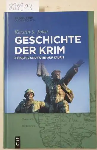 Jobst, Kerstin S: Geschichte der Krim: Iphigenie und Putin auf Tauris. 