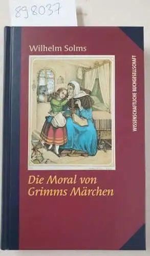 Solms, Wilhelm: Die Moral von Grimms Märchen. 