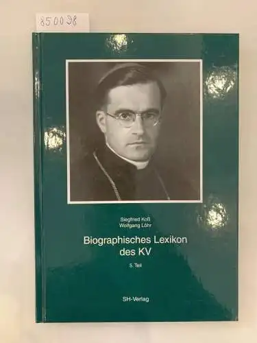Koß, Siegfried (Hg.) und Wolfgang Löhr (Hg.): Biographisches Lexikon des KV 5. Teil. 