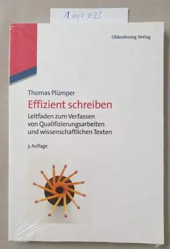 Plümper, Thomas: Effizient schreiben: Leitfaden Zum Verfassen Von Qualifizierungsarbeiten Und Wissenschaftlichen Texten. 