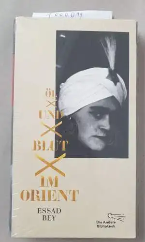 Bey, Essad: Öl und Blut im Orient: Autobiographischer Bericht (Die Andere Bibliothek, Band 402). 