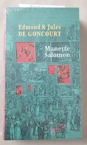 de, Goncourt Edmond und Jules: Manette Salomon: Roman (Die Andere Bibliothek, Band 394). 