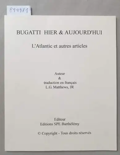 Matthews, Lester G. Jr: Bugatti Hier & Aujourd'Hui : L'Atlantic Et Autres Articles 
 (Französische reine Textfassung von "Bugatti Yesterday And Today"). 