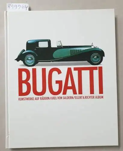 Saldern, Axel von: Bugatti : Kunstwerke auf Rädern 
 (Ellert & Richter Album). 