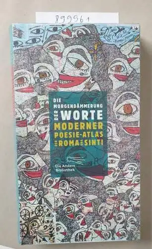 Die Andere Bibliothek: Die Morgendämmerung der Worte: Moderner Poesie-Atlas der Roma und Sinti (Die Andere Bibliothek, Band 403). 