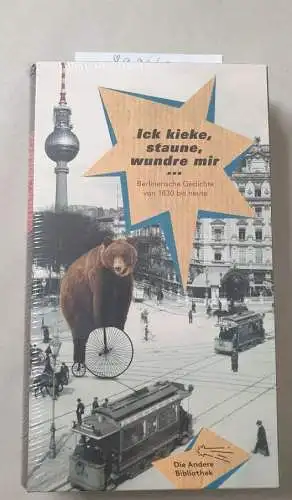 Bock, Thilo, Wilfried Ihrig und Ulrich Janetzki: Ick kieke, staune, wundre mir: Berlinerische Gedichte von 1830 bis heute (Die Andere Bibliothek, Band 387). 