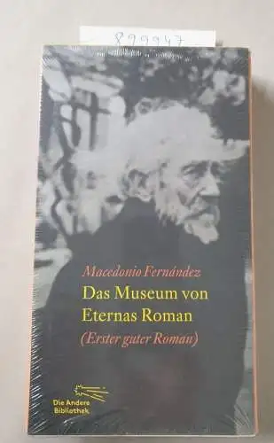 Fernández, Macedonio und Petra Strien-Bourmer: Das Museum von Eternas Roman : (erster guter Roman). 