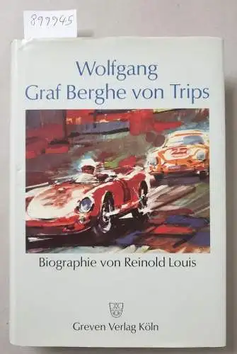 Louis, Reinold: Wolfgang Graf Berghe von Trips : Biographie. 