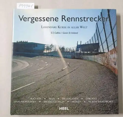 Ireland, Gavin D. und S. S. Collins: Vergessene Rennstrecken : Legendäre Kurse in aller Welt. 