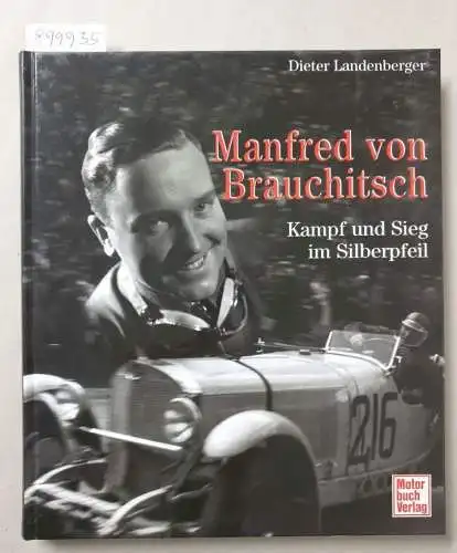 Landenberger, Dieter: Manfred von Brauchitsch : Kampf und Sieg im Silberpfeil. 