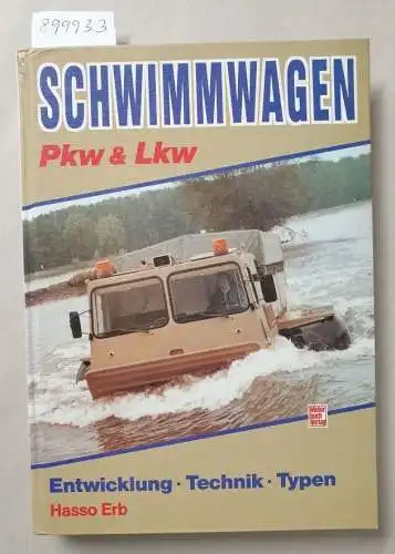 Erb, Hasso: Schwimmwagen - Pkw und Lkw - Entwicklung - Technik - Typen. 