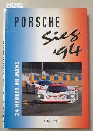Upietz, Ulrich (Hrsg.): Porsche Sieg '94 : 24 Heures Du Mans : (signiertes Exemplar) 
 (Text in deutsch und Englisch). 