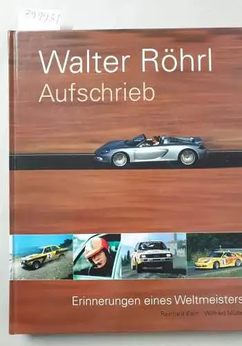 Klein, Reinhard und Wilfried Müller: Walter Röhrl : Aufschrieb : Erinnerungen eines Weltmeisters : (fast neuwertig). 