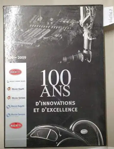 Metzger, Jean-Marc: 100 Ans D'Innvoations Et D'Excellence : Bugatti : 1909 - 2009. 