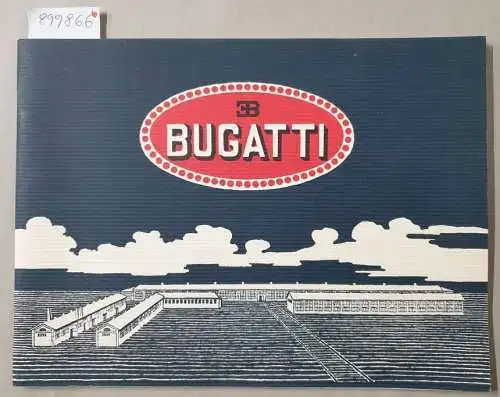 Les Amis d'Auguste Dubois und Les Enthousiastes Bugatti Alsace: Ettore Bugatti : Fabrique D'Automobiles Molsheim. 