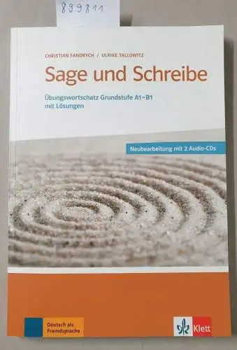 Fandrych, Christian und Ulrike Tallowitz: Sage und schreibe : Übungswortschatz Grundstufe A1-B1 mit Lösungen. 