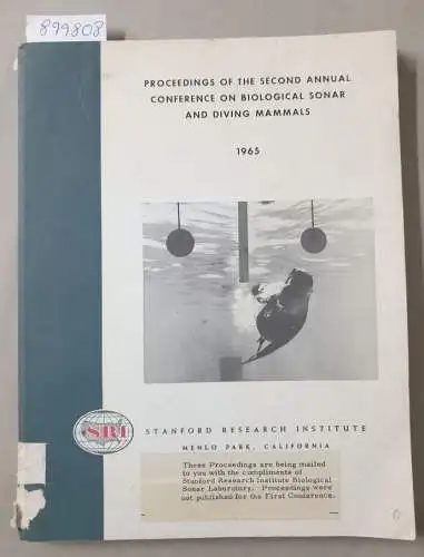 Rice, Charles E. (Hrsg.): Proceedings Of the Second Annual Conference On Biological Sonar And Diving Mammals : 1965. 