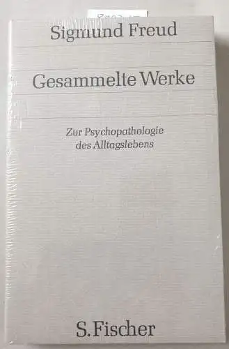 Freud, Sigmund: Gesammelte Werke : Band IV : Zur Psychopathologie des Alltagslebens : (Neubuch). 