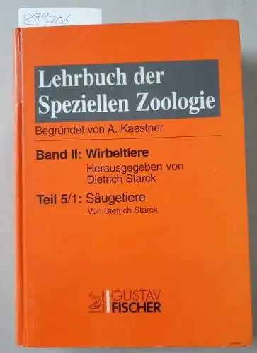 Starck, Dietrich: Lehrbuch der speziellen Zoologie II/5/1;: Bd. 2., Wirbeltiere
 / Teil 5/ 1. : Säugetiere: Allgemeines, Ordo 1-9. 