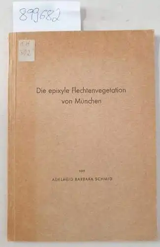 Schmid, Adelheid Barbara: Die epixyle Flechtenvegetation von München
 Dissertation. 