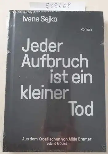 Sajko, Ivana und Alida Bremer: Jeder Aufbruch ist ein kleiner Tod. 