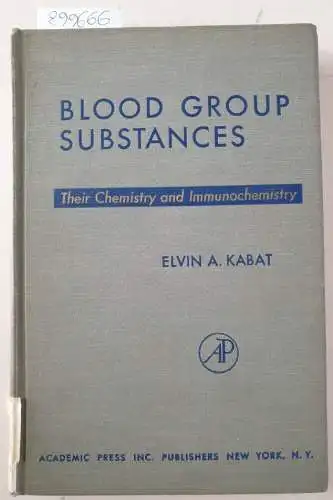 Kabat, Elvin A: Blood Group Substances : Their Chemistry And Immunochemistry. 