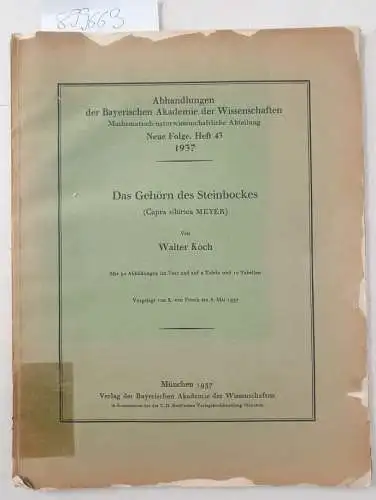 Koch, Walter und Karl von Frisch: Das Gehörn des Steinbockes ( Capra sibirica Meyer) Mit 30 Abbildungen im Text und auf 2 Tafeln und 10...