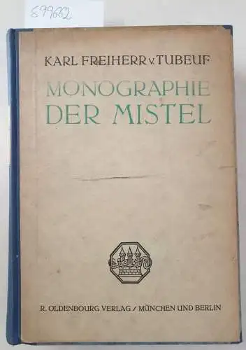 Tubeuf, Karl Freiherr von: Monographie der Mistel : (Sehr guter Zustand)
 unter Beteiligung von Dr. Gustav Neckel und Prof. Dr. Heinrich Marzell. 