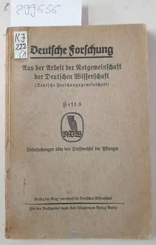 Notgemeinschaft der Deutschen Wissenschaft: Untersuchungen über den Stoffwechsel der Pflanzen. Deutsche Forschung
 Aus der Arbeit der Notgemeinschaft der Deutschen Wissenschaft (Deutsche Forschungsgemeinschaft, Heft 8). 