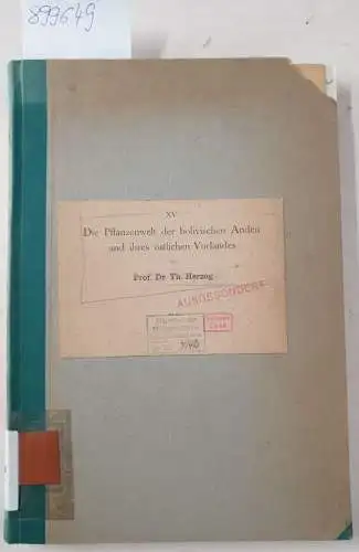 Herzog, Theodor Carl Julius: Die Pflanzenwelt der bolivischen Anden und ihres östlichen Vorlandes. signierte Ausgabe
 (= Die Vegetation der Erde / herausgegeben von A. Engler - Band XV). 