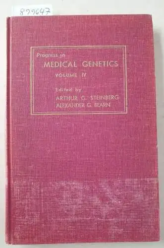 Steinberg, Arthur G. and Alexander G. Bearn (Hrsg.): Progress In Medical Genetics : Volume IV. 