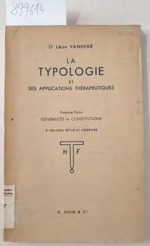 Vannier, Léon: La Typologie et ses applications Thérapeutique, Premiere Partie : Géneéralités et Constitutions. 