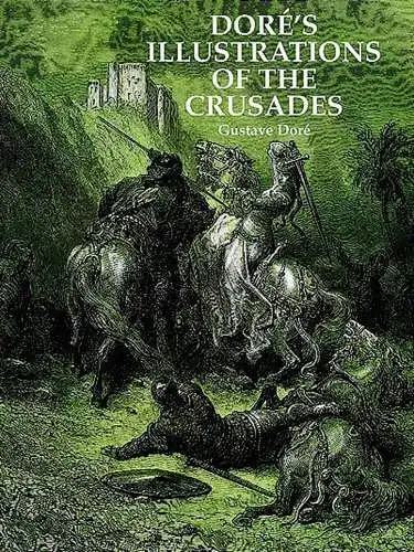 Doré, Gustave: Dore's Illustrations of the Crusades (Dover Pictorial Archive Series). 