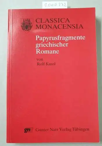 Kussl, Rolf: Papyrusfragmente griechischer Romane: Ausgewählte Untersuchungen. 