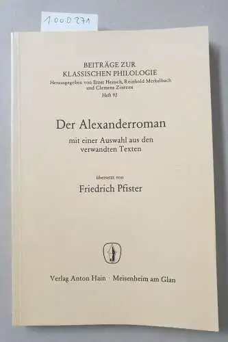 Pfister, Friedrich: Der Alexanderroman: Mit e. Ausw. aus d. verwandten Texten (Beitrage zur klassischen Philologie) (German Edition). 