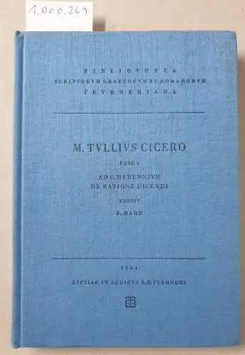 Marx, F: M. Tullius Cicero Fasc. 1 : Incerti Auctoris de Ratione Dicendi Ad. C. Herennium Lib. IV, Interum Recensuit Fridericus Marx; Editionem Stereotypam Correctiorem Cvm Addendis Curauit. 