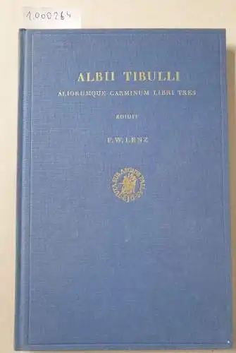 Tibulli, Albii und Friedrich Walter Lenz: Aliorumque Carminum Libri Tres. 