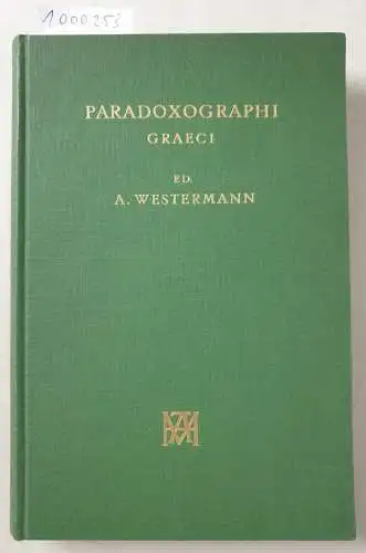 Westermann, Anton: Paradoxographi scriptores rerum mirabilium Graeci. 