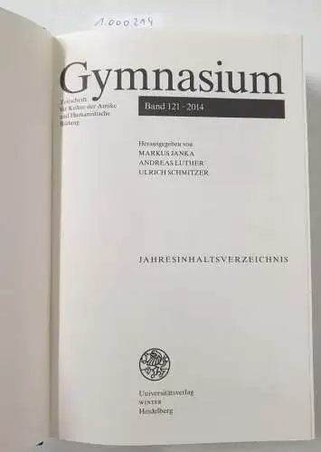 Janka, Markus, Andreas Luther und Ulrich Schmitzer: (Band 121 Jahresausgabe) Gymnasium - Zeitschrift für Kultur der Antike und Humanistische Bildung. 