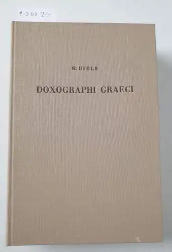 Diels, Hermann: Doxographi Graeci. Collegit recensuit Prolegomenis indicibusque instruxit Hermannus Diels. Editio Quarta. 